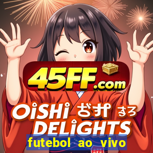 futebol ao vivo futebol muleke